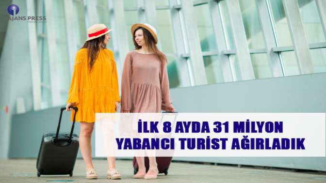 İlk 8 ayda 31 milyon yabancı turist ağırladık