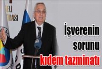 İşverenin sorunu kıdem tazminatı