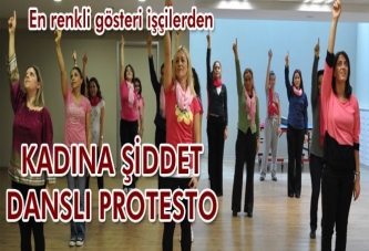 KADINA ŞİDDET DANSLI PROTESTO