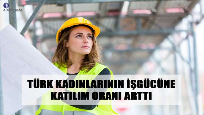 Kadınlarımızın İşgücüne Katılım Oranı Arttı