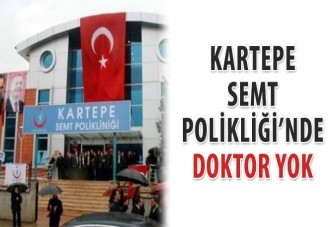 Kartepe Semt Polikliği’nde doktor yok