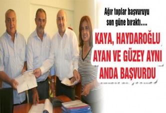 KAYA, HAYDAROĞLU AYAN VE GÜZEY AYNI ANDA BAŞVURDU