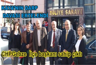 KAYA’NIN DARP DAVASI ERTELENDİ