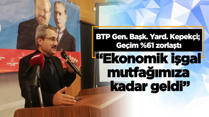 Kepekçi, ekonomik işgal mutfağımıza kadar geldi