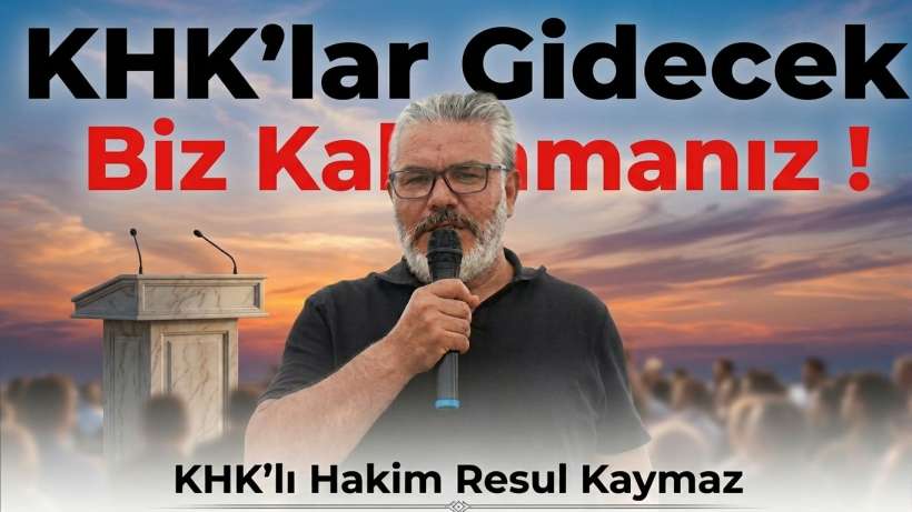 KKHK ile ihraç edilen Hakim Mağdur değil kahramanız diyorum!