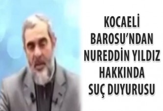 Kocaeli Barosu’ndan Nureddin Yıldız hakkında suç duyurusu