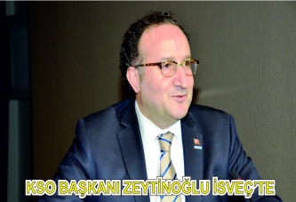 “KSO Başkanı Zeytinoğlu,Cumhurbaşkanı Gül ile birlikte İsveç’te