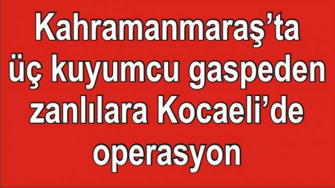 Kuyumcu gasbeden 2 zanlı yakalandı