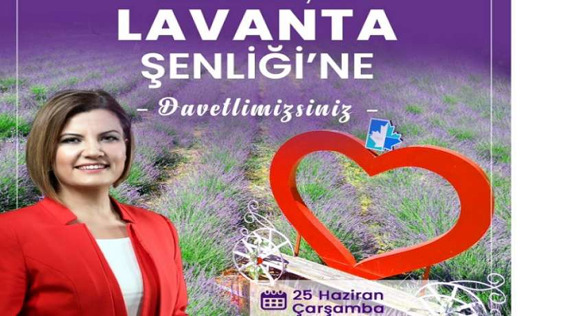 Lavanta Şenliği 25 Haziran’da başlıyor