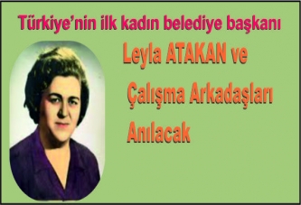 Leyla Atakan ve çalışma Arkadaşları Anılacak