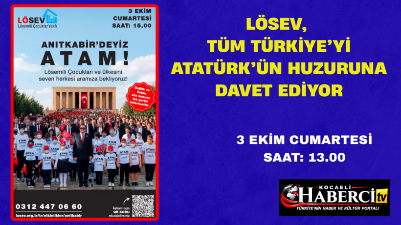 LÖSEV, Tüm Türkiye’yi Atatürk’ün Huzuruna Davet Ediyor LÖSEV, Tüm Türkiye’yi Atatürk’ün Huzuruna Davet Ediyor