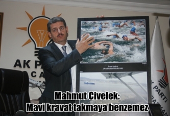 Mahmut Civelek: Mavi kravat takmaya benzemez