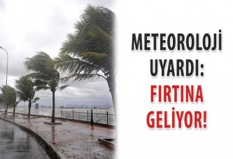 Meteoroloji uyardı: Fırtına geliyor!