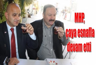 MHP çaya esnafla devam etti