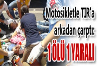 MOTOSİKLETLİ GENÇLER TIR’A ÇARPTI