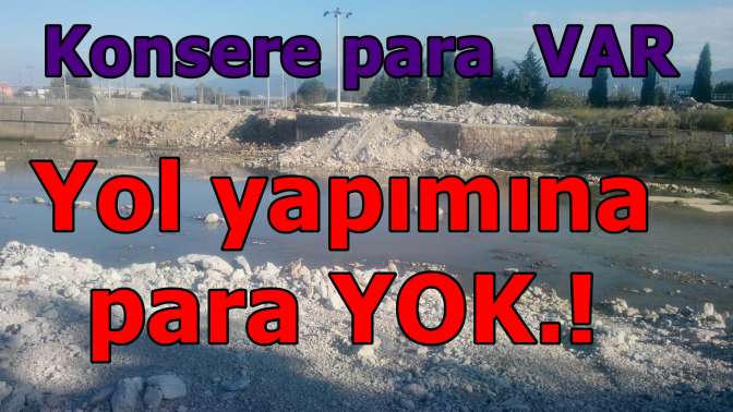 Odabaş, Konsere Para var Yol yapımına para yok:!