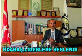 Odabaş,Liderler Hamasi Nutukları Bırakıp Çözüme Odaklanmalı