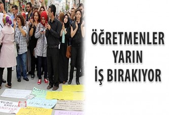 Öğretmenler yarın iş bırakıyor