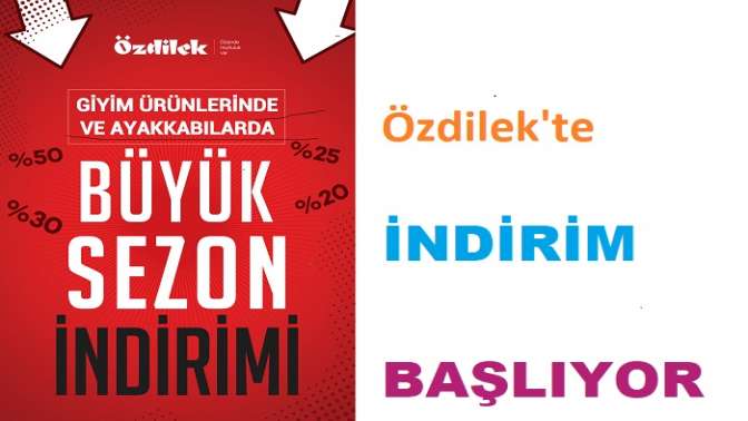 Özdilek’te Büyük Sezon İndirimi Başlıyor!