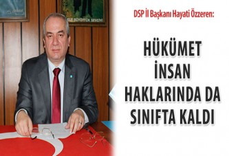 Özzeren: Hükümet insan haklarında da sınıfta kaldı