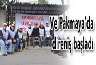 PAKMAYA’DA DİRENİŞ BAŞLADI