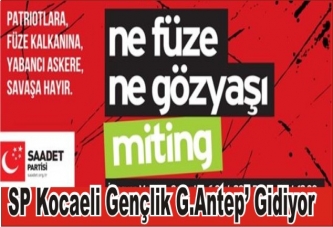 Saadet Kocaeli Gençliği G.Antep’e gidiyor.