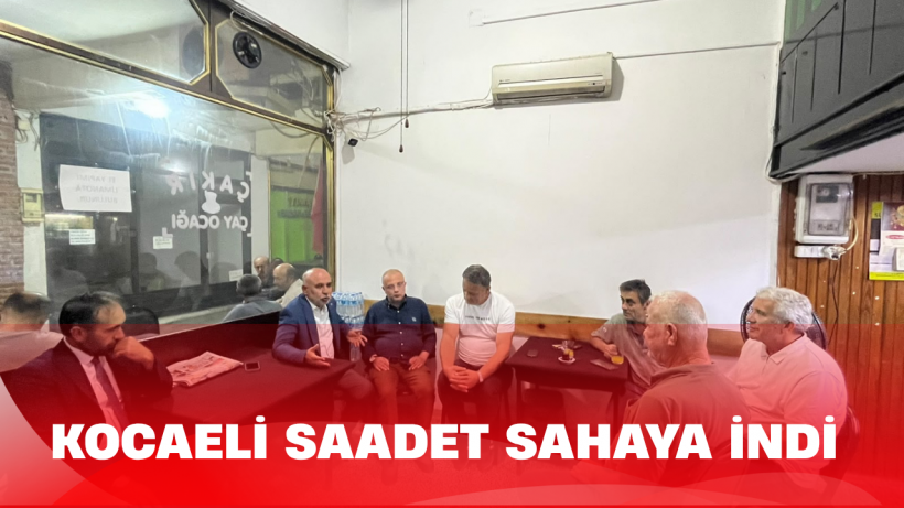 Saadet Partisi Kocaeli İl Teşkilatı Sahaya İndi