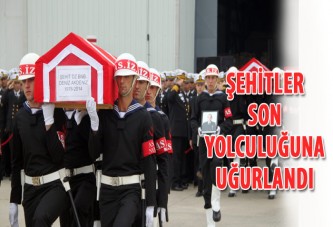 Şehitler son yolculuğuna uğurlandı