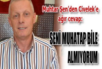 SENİ MUHATAP BİLE ALMIYORUM