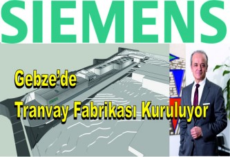 Siemens Türkiye’de tramvay fabrikası kuruyor