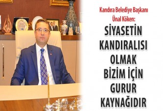 Siyasetin Kandıralısı olmak bizim için gurur kaynağıdır