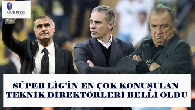 Süper Lig’in en çok konuşulan teknik direktörleri belli oldu