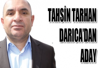 TAHSİN TARHAN DARICA’DAN ADAY