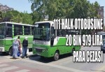 111 halk otobüsüne 20 bin 979 lira para cezası