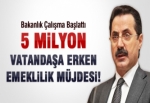 5 MİLYON KİŞİYE ERKEN EMEKLİLİK MÜJDESİ