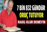 7 bin 832 gündür oruç tutuyor