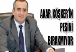 AKAR, KÖŞKER’İN PEŞİNİ BIRAKMIYOR