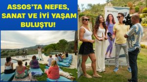 ASSOS’ta Nefes, Sanat ve İyi Yaşam Buluştu!