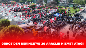 Başkan Gökçe’den Derince’ye 36 Araçlık Hizmet Atağı!