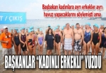 BAŞKANLAR KADINLI ERKEKLİ YÜZDÜ