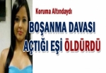 BOŞANMA DAVASI AÇTIĞI EŞİ ÖLDÜRDÜ