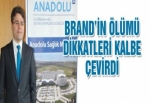 BRAND’İN ÖLÜMÜ DİKKATLERİ KALBE ÇEVİRDİ