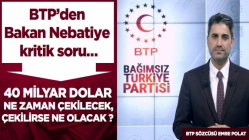 BTP’den Bakan Nebatiye kritik soru…