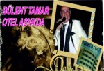Bülent Tamer,Otel Asya'da