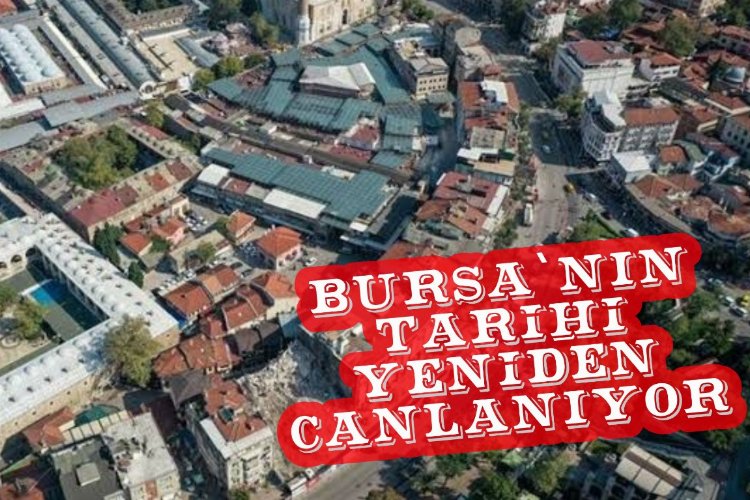 Bursa'nın tarihi yeniden canlanıyor 