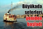 Büyükada seferleri yeniden başladı