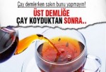 Çay Demlerken Sakın Bunu Yapmayın