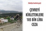 Çevreyi kirletenlere 105 bin lira ceza