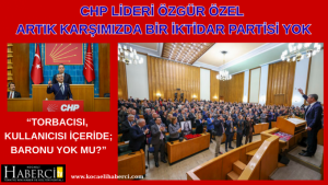 CHP Lideri Özgür Özel: Artık Karşımızda Bir İktidar Partisi Yok
