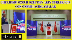 CHP Lideri Özgür Özel’den Akın Gürlek İçin Çok Önemli Açıklamalar